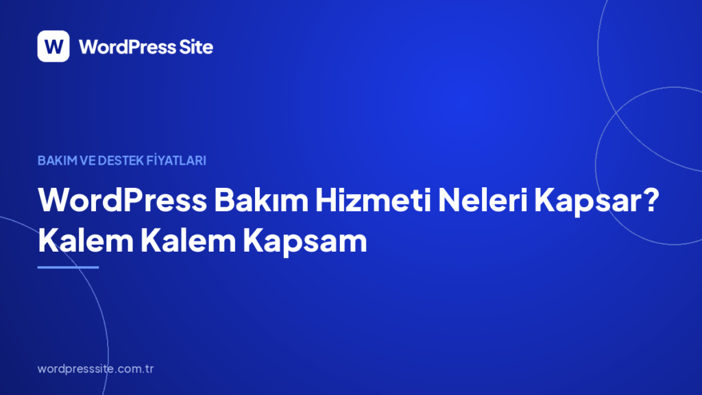 WordPress Bakım Hizmeti Neleri Kapsar? Kalem Kalem Kapsam