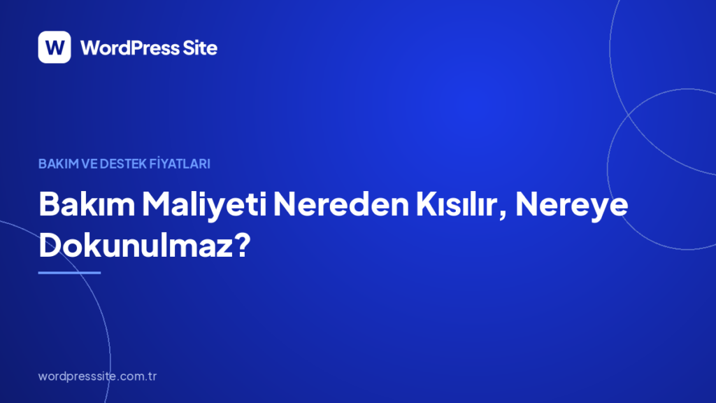 Bakım Maliyeti Nereden Kısılır, Nereye Dokunulmaz?