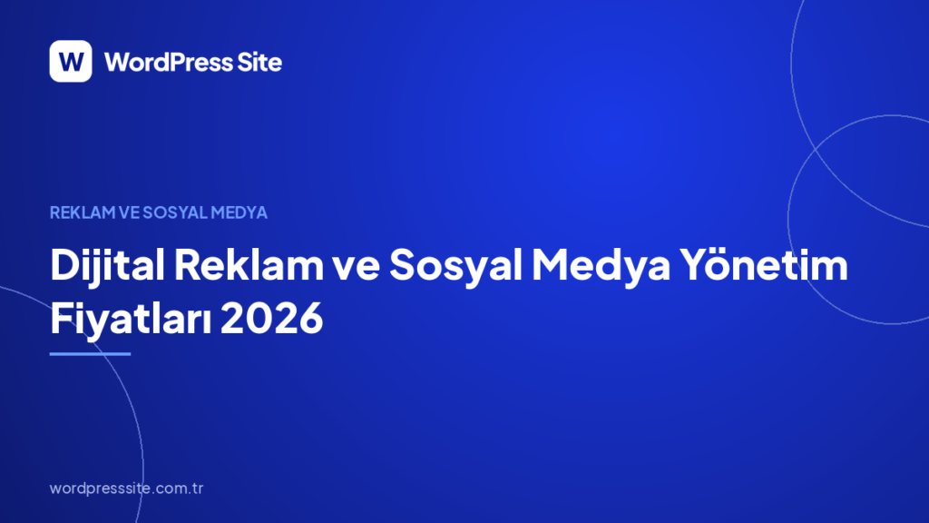 Dijital Reklam ve Sosyal Medya Yönetim Fiyatları 2026