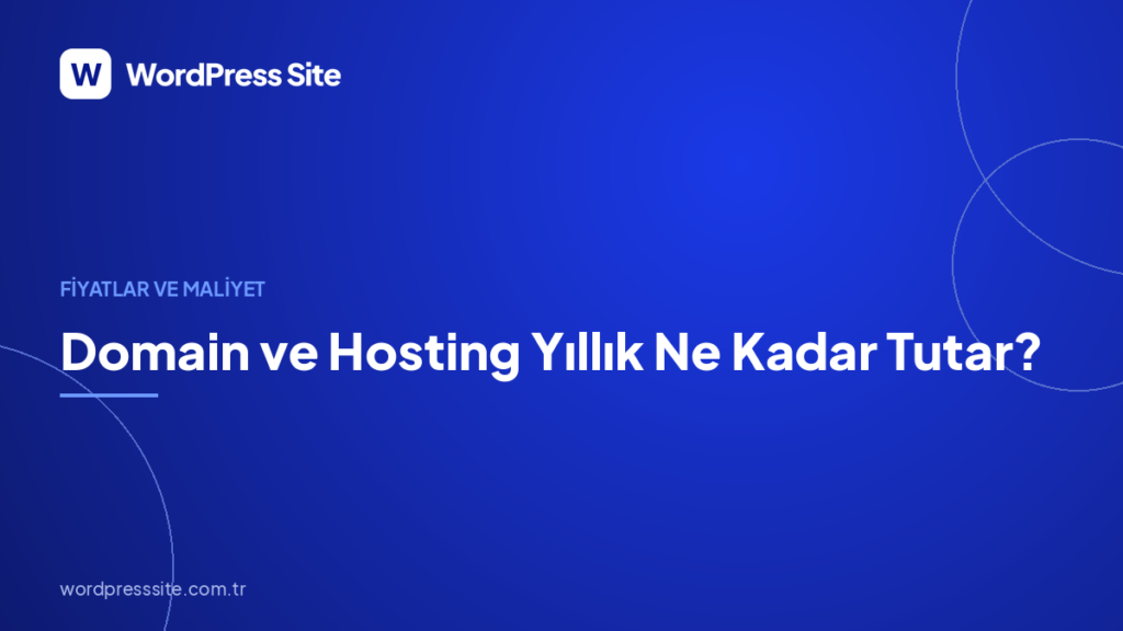 Domain ve Hosting Yıllık Ne Kadar Tutar?