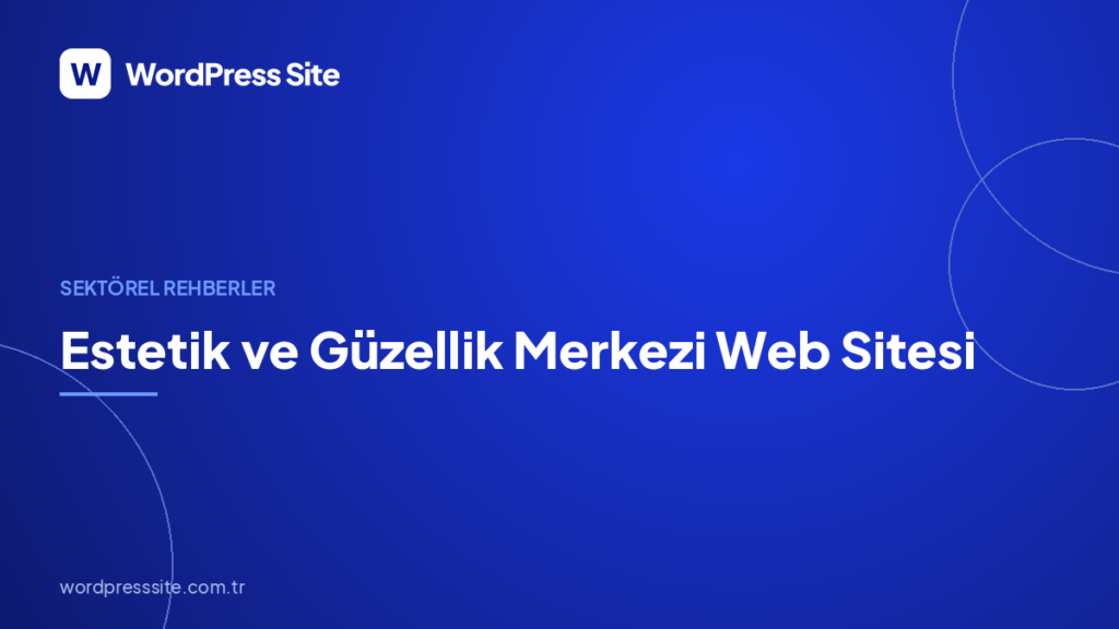 Estetik ve Güzellik Merkezi Web Sitesi: Sınıflandırma ve Dönüşüm
