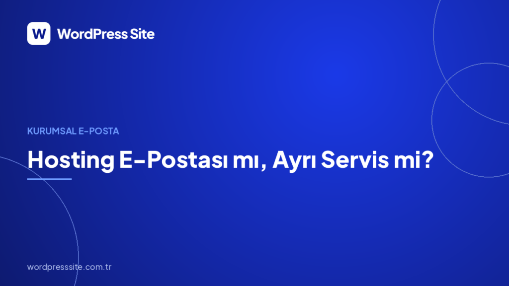Hosting E-Postası mı, Ayrı Servis mi?