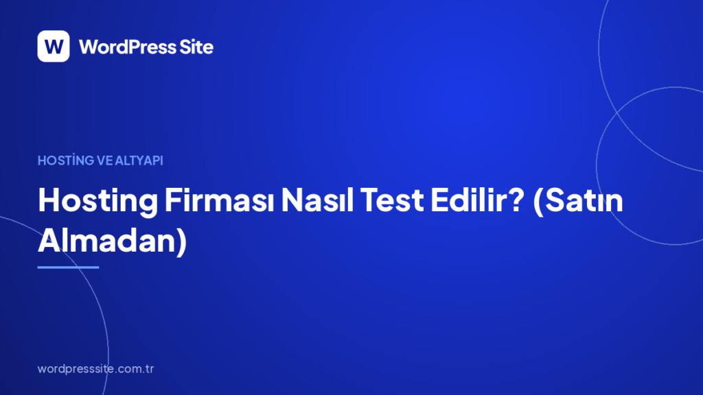 Hosting Firması Nasıl Test Edilir? (Satın Almadan)