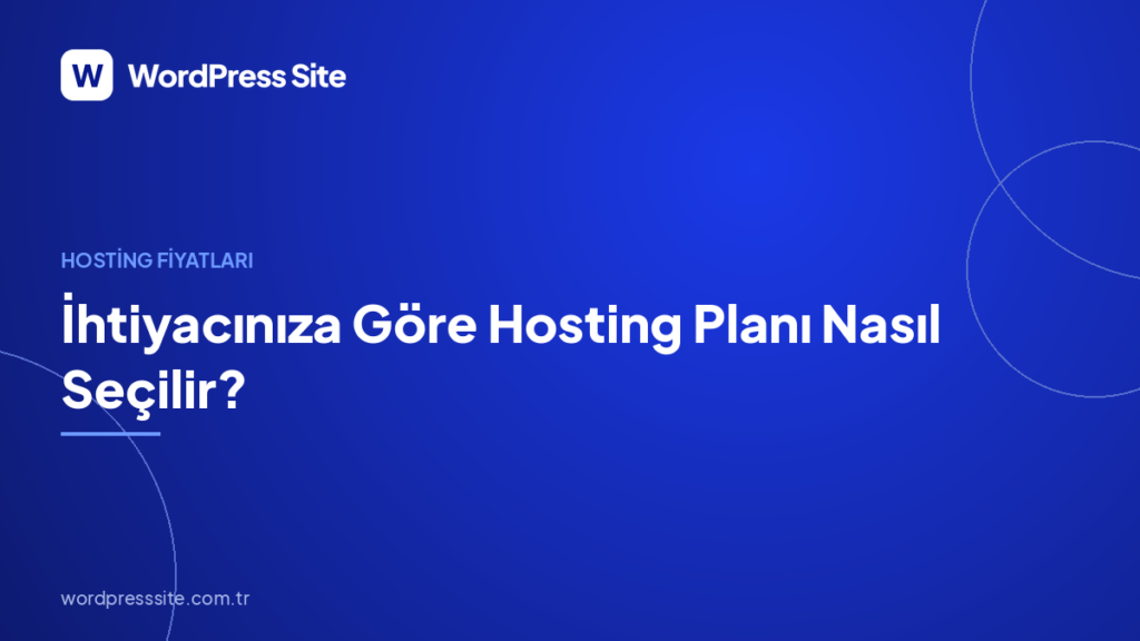İhtiyacınıza Göre Hosting Planı Nasıl Seçilir?