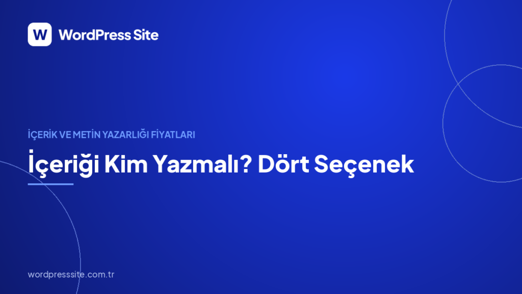 İçeriği Kim Yazmalı? Dört Seçenek