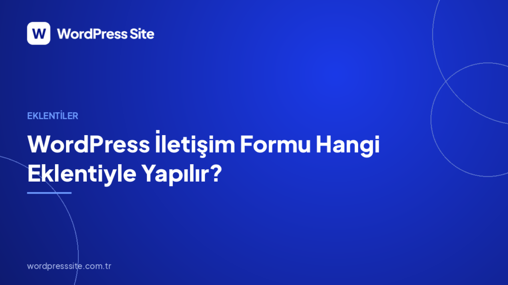 WordPress İletişim Formu Hangi Eklentiyle Yapılır?