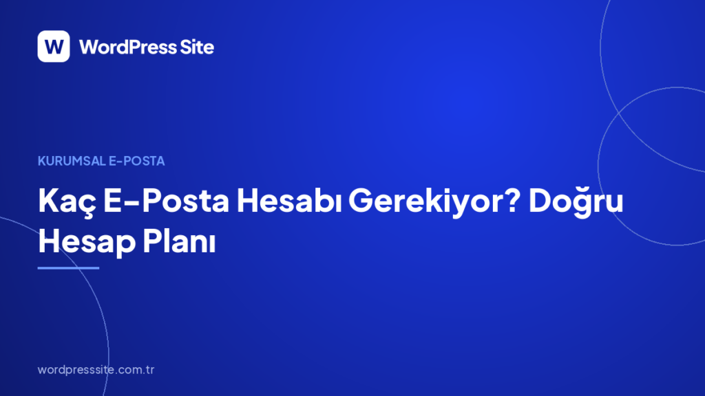 Kaç E-Posta Hesabı Gerekiyor? Doğru Hesap Planı
