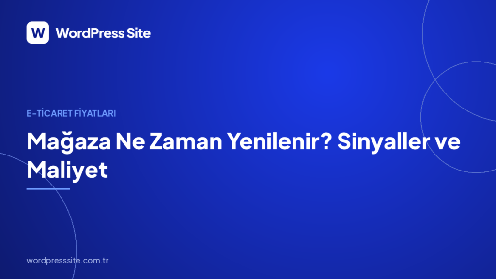 Mağaza Ne Zaman Yenilenir? Sinyaller ve Maliyet