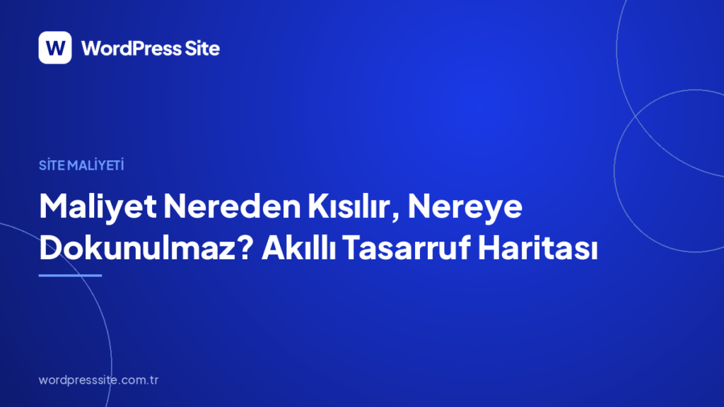 Maliyet Nereden Kısılır, Nereye Dokunulmaz? Akıllı Tasarruf Haritası