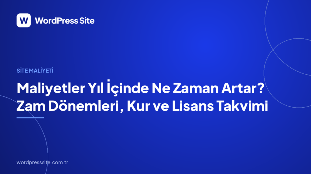 Maliyetler Yıl İçinde Ne Zaman Artar? Zam Dönemleri, Kur ve Lisans Takvimi
