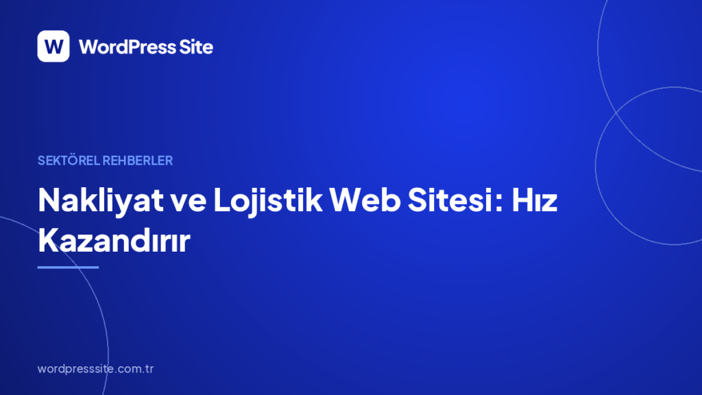 Nakliyat ve Lojistik Web Sitesi: Hız Kazandırır