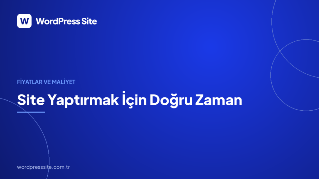 Site Yaptırmak İçin Doğru Zaman: Sezona ve Bütçeye Göre Karar
