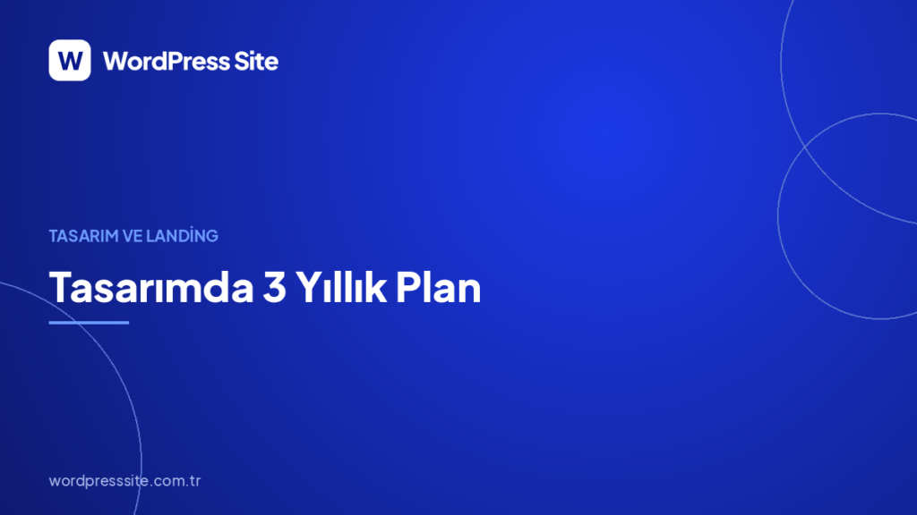 Tasarımda 3 Yıllık Plan