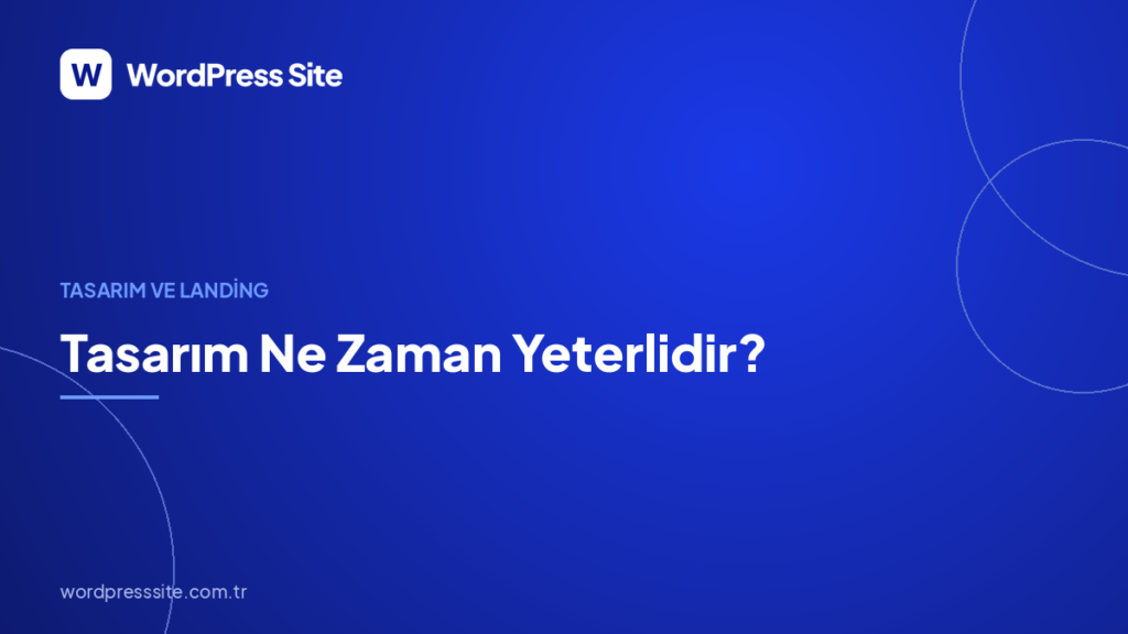 Tasarım Ne Zaman Yeterlidir?