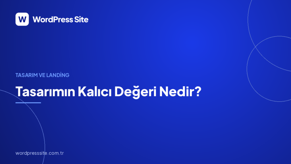 Tasarımın Kalıcı Değeri Nedir?