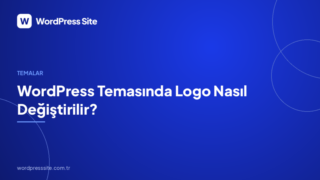 WordPress Temasında Logo Nasıl Değiştirilir?