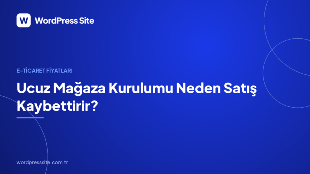 Ucuz Mağaza Kurulumu Neden Satış Kaybettirir?