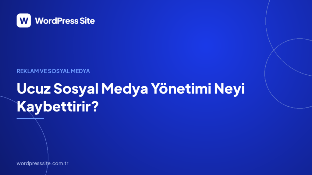 Ucuz Sosyal Medya Yönetimi Neyi Kaybettirir?