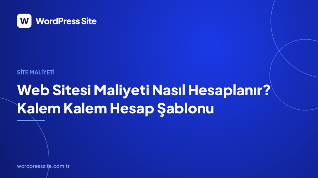 Web Sitesi Maliyeti Nasıl Hesaplanır? Kalem Kalem Hesap Şablonu