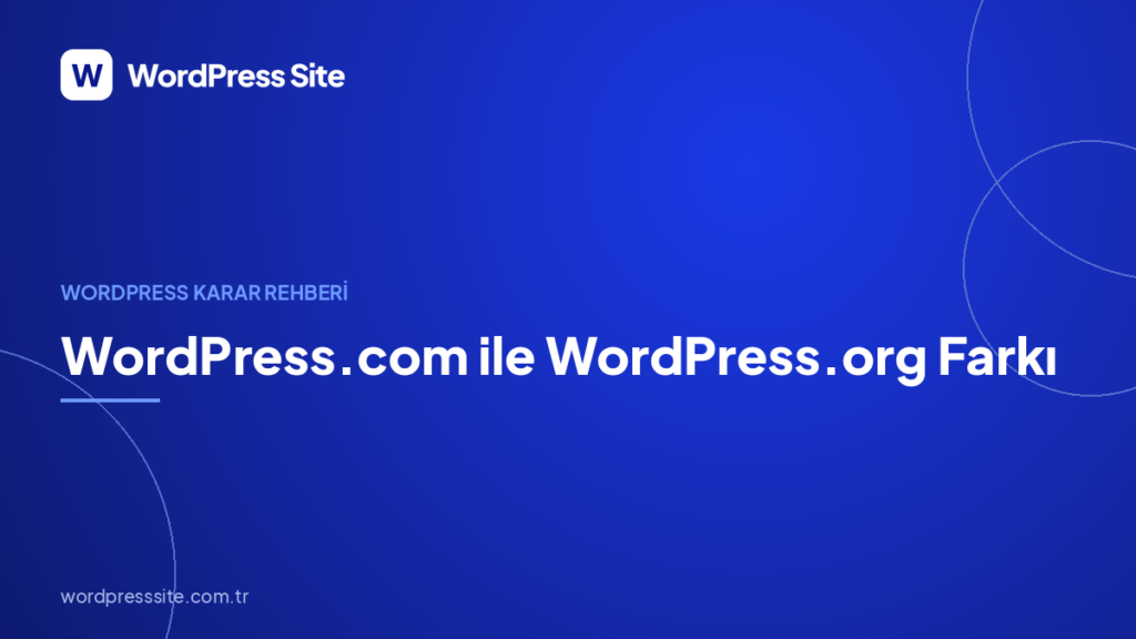 WordPress.com ile WordPress.org Farkı: Hangisi Sizin İçin?