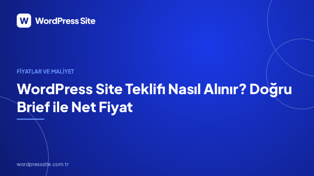 WordPress Site Teklifi Nasıl Alınır? Doğru Brief ile Net Fiyat
