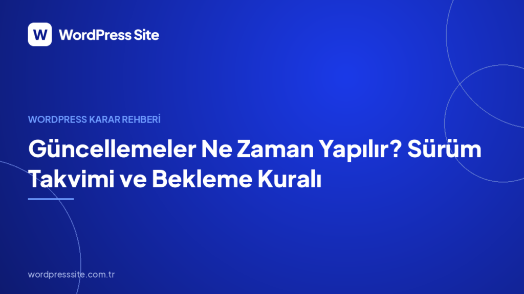 Güncellemeler Ne Zaman Yapılır? Sürüm Takvimi ve Bekleme Kuralı