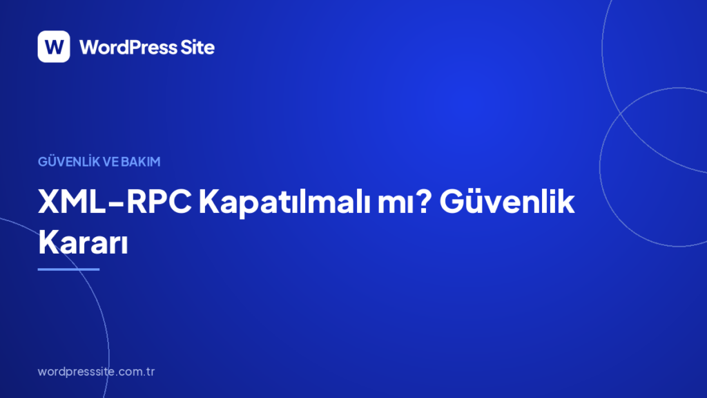 XML-RPC Kapatılmalı mı? Güvenlik Kararı