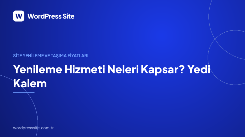 Yenileme Hizmeti Neleri Kapsar? Yedi Kalem