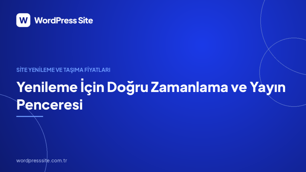 Yenileme İçin Doğru Zamanlama ve Yayın Penceresi