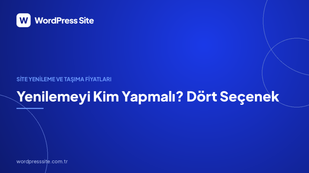 Yenilemeyi Kim Yapmalı? Dört Seçenek
